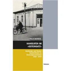 Hanseaten im »Osteinsatz«, Fachbücher von Felix Matheis