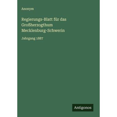 Regierungs-Blatt für das Großherzogthum Mecklenburg-Schwerin, Gebundene Ausgabe von Anonym, Antigonos Verlag, 978-3-563-30726-7