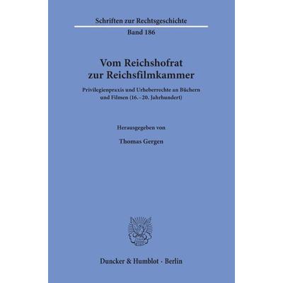 Vom Reichshofrat zur Reichsfilmkammer., Taschenbuch von , Duncker & Humblot, 978-3-428-15787-7