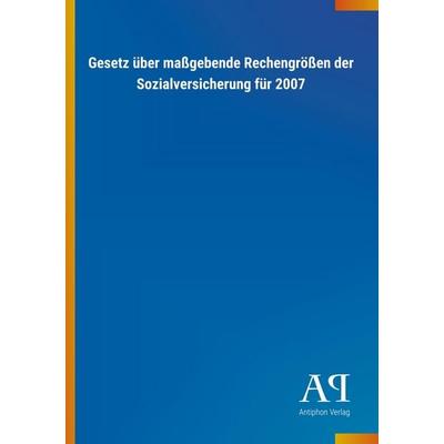 Gesetz über maßgebende Rechengrößen der Sozialversicherung f, Taschenbuch von Antiphon Verlag, Antiphon, 978-3-7314-1024-9