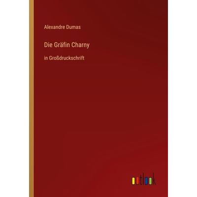 Die Gräfin Charny, Taschenbuch von Alexandre Dumas, Outlook, 978-3-368-46780-7