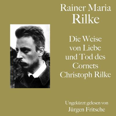 Rainer Maria Rilke: Die Weise von Liebe und Tod des Cornets Christoph Rilke - Rainer Maria Rilke, Audio, 9783754503973