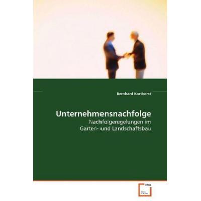 Korthorst Bernhard: Unternehmensnachfolge, Taschenbuch von Bernhard Korthorst, VDM, 978-3-639-04956-5