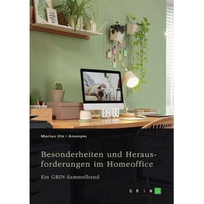 Besonderheiten und Herausforderungen im Homeoffice. Untersuchungen aus arbeitsrechtlicher und gesundheitlicher Sicht, Taschenbuch von Marius Utz,