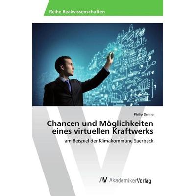 Denne, P: Chancen und Möglichkeiten eines virtuellen Kraftwe, Taschenbuch von Philip Denne, AV Akademikerverlag, 978-3-639-87282-8