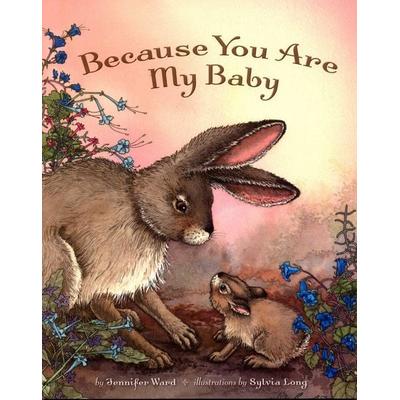 Because You Are My Baby, Gebundene Ausgabe von Jennifer Ward, Cooper Square Pub, 978-0-87358-911-6