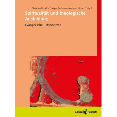 Spiritualität und theologische Ausbildung, Taschenbuch von , Edition Ruprecht, 978-3-8469-0292-9
