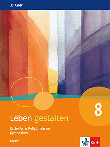 Leben gestalten 8. Ausgabe Bayern: Schulbuch Klasse 8 (Leben gestalten. Ausgabe für Bayern Gymnasium ab 2017) - Preis vom 30.09.2026 09:01:18 h