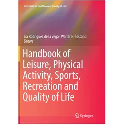 Handbook of Leisure, Physical Activity, Sports, Recreation and Quality of Life, Fachbücher von Lía Rodriguez de la Vega, Walter N. Toscano