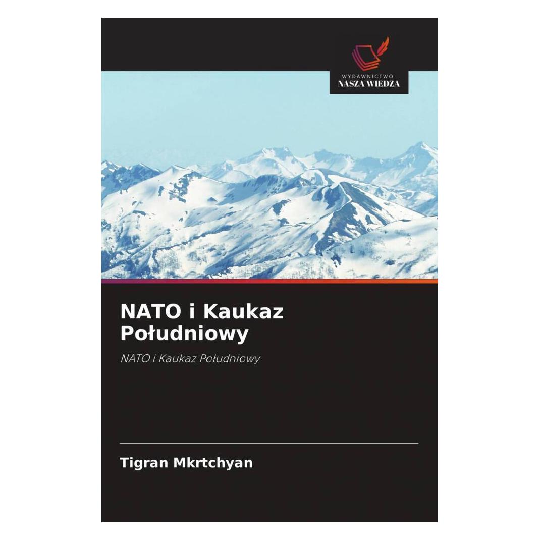 Wiedza Powszechna NATO i Kaukaz Poludniowy (Softcover, Tigran Mkrtchyan) (51436526)
