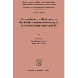 Finanzwissenschaftliche Analyse der Tabaksteuerharmonisierung in der Europäischen Gemeinschaft., Fachbücher von Rolf Caesar, Klaus Mackscheidt, Hans Jürgen Goetzke
