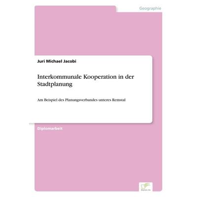 Interkommunale Kooperation in der Stadtplanung, Taschenbuch von Juri Michael Jacobi, GRIN, 978-3-8386-7146-8