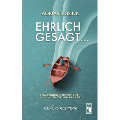 Ehrlich gesagt ..., Gebundene Ausgabe von Adrian Lusink, Frieling & Huffmann, 978-3-8280-3588-1