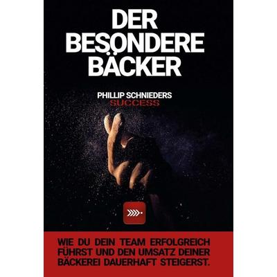 DER BESONDERE BÄCKER, Gebundene Ausgabe von Phillip Schnieders, Tredition, 978-3-7482-6152-0