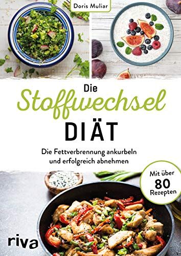 Doris Muliar - Die Stoffwechsel-Diät: Die Fettverbrennung ankurbeln und erfolgreich abnehmen. Mit über 80 Rezepten - Preis vom 18.10.2026 15:28:09 h