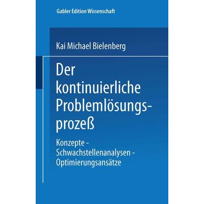 Der kontinuierliche Problemlösungsprozeß, Taschenbuch von Kai M. Bielenberg, Deutscher Universitätsverlag, 978-3-8244-6291-9