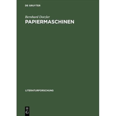 Papiermaschinen, Gebundene Ausgabe von Bernhard Dotzler, De Gruyter, 978-3-05-002913-9
