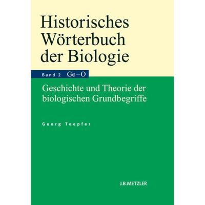 Historisches Wörterbuch der Biologie, Gebundene Ausgabe von Georg Toepfer, J.B. Metzler, Part of Springer Nature - Springer-Verlag GmbH