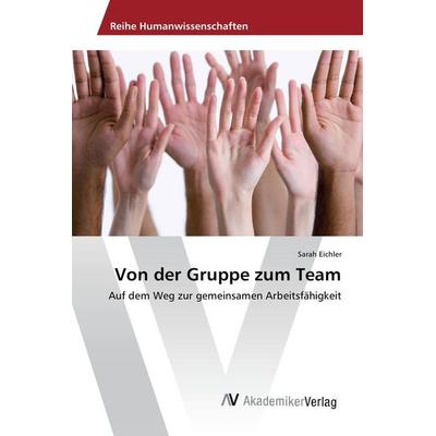Von der Gruppe zum Team, Taschenbuch von Sarah Eichler, AV Akademikerverlag, 978-3-639-88269-8