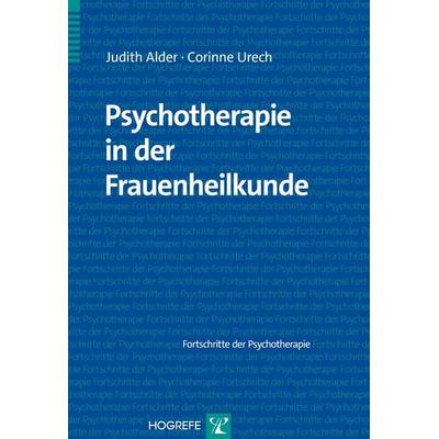 Psychotherapie in der Frauenheilkunde, Taschenbuch von Judith Alder,Corinne Urech, Hogrefe Verlag, 978-3-8017-2441-2