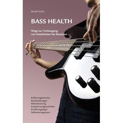 Bass Health, Taschenbuch von Arnd Fuchs, BoD – Books on Demand, 978-3-8391-6347-4