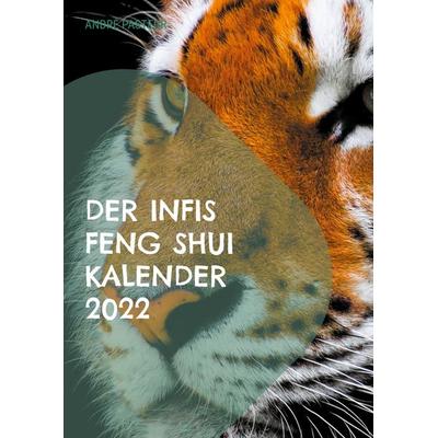 Der Infis Feng Shui Kalender 2022, Taschenbuch von André Pasteur, BoD – Books on Demand, 978-3-7543-7433-7