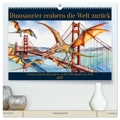 Dinosaurier erobern die Welt zurück (hochwertiger Premium Wandkalender 2027 DIN A2 quer), Kunstdruck in Hochglanz