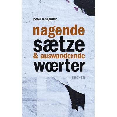 Nagende sätze & auswandernde wörter, Taschenbuch von Peter Langebner, Bucher Verlag GmbH, 978-3-99018-699-2