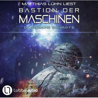 Bastion der Maschinen - Die Hegemonie von Krayt, Teil 6 - Cliff Allister, Audio, 9783754013267