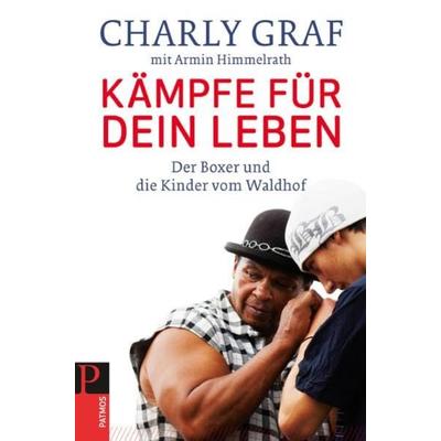Kämpfe für dein Leben, Gebundene Ausgabe von Charly Graf,Armin Himmelrath, Patmos Verlag, 978-3-8436-0015-6