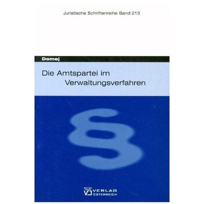 Die Amtspartei im Verwaltungsverfahren, Taschenbuch von Tanja Domej, Verlag Österreich, 978-3-7046-4774-0