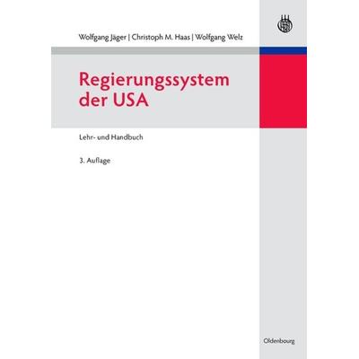 Regierungssystem der USA, Gebundene Ausgabe von Wolfgang Jäger,Christoph M. Haas,Wolfgang Welz, De Gruyter Oldenbourg, 978-3-486-58438-7
