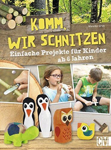 Mareike Grün - Komm, wir schnitzen: Einfache Projekte für Kinder ab 6 Jahren - Preis vom 09.10.2026 07:28:09 h
