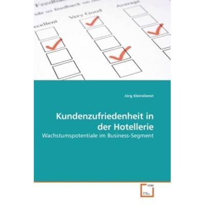 Kleindienst, J: Kundenzufriedenheit in der Hotellerie, Taschenbuch von Jörg Kleindienst, VDM, 978-3-639-23821-1