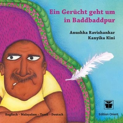 Ein Gerücht geht um in Baddbaddpur / (B: Englisch–Tamil–Malayalam–Deutsch), Gebundene Ausgabe von Anushka Ravishankar, Edition Orient,