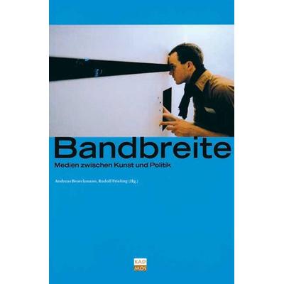 Bandbreite, Taschenbuch von Lynn Hershman,Peter Weibel,Siegfried Zielinski, Kulturverlag Kadmos Berlin, 978-3-931659-65-3