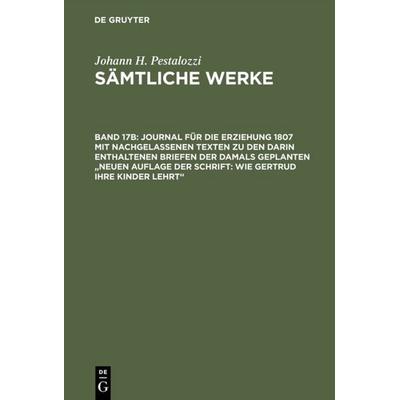 Journal für die Erziehung 1807 mit nachgelassenen Texten zu den darin enthaltenen Briefen der damals geplanten 'Neuen Auflage der Schrift: Wie Gertrud