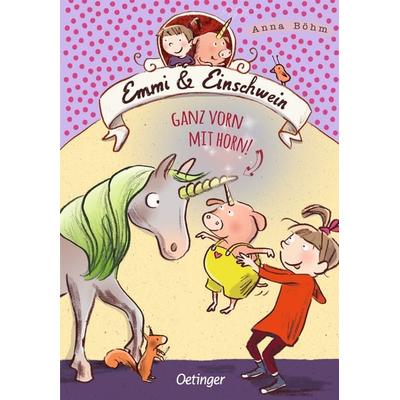 Emmi & Einschwein 3. Ganz vorn mit Horn!, Gebundene Ausgabe von Anna Böhm, Verlag Friedrich Oetinger GmbH, 978-3-7891-0975-1