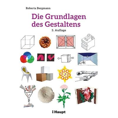 Die Grundlagen des Gestaltens, Gebundene Ausgabe von Roberta Bergmann, Haupt Verlag, 978-3-258-60236-3