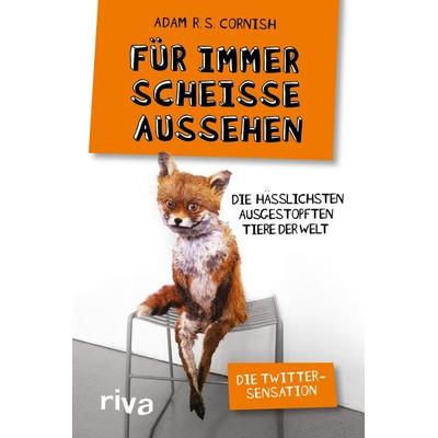 Für immer scheiße aussehen, Taschenbuch von Adam R. S. Cornish, Riva, 978-3-7423-0261-8