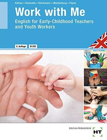 Michaela Kählau - Work with Me: English for Early-Childhood Teachers and Youth Workers - Preis vom 11.10.2026 03:10:56 h