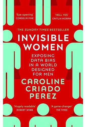 Vintage Invisible Women: the Sunday Times number one bestseller exposing the gender bias women face every day by Caroline Criado Perez