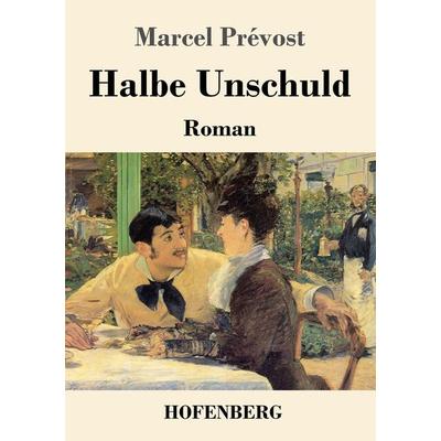 Halbe Unschuld, Taschenbuch von Marcel Prévost, Henricus - Edition Deutsche Klassik, 978-3-7437-4539-1