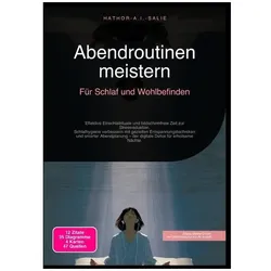 Abendroutinen meistern: Für Schlaf und Wohlbefinden, Ratgeber von Hathor A.I. Salie