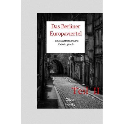 Das Berliner Europaviertel, Taschenbuch von Oliver Horsky, Epubli, 978-3-565-38404-4