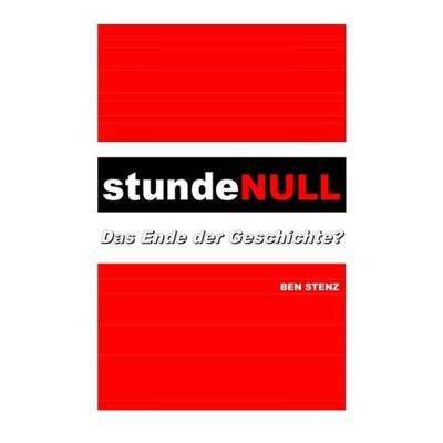 Stunde Null, Taschenbuch von Ben Stenz, Epubli, 978-3-7565-1522-6