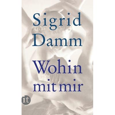 Wohin mit mir, Taschenbuch von Sigrid Damm, Insel Verlag, 978-3-458-35975-3