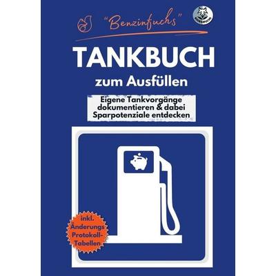 'Benzinfuchs' - TANKBUCH zum Ausfüllen, Taschenbuch von Books 4 Fuchs, Tolino Media, 978-3-7579-5375-1