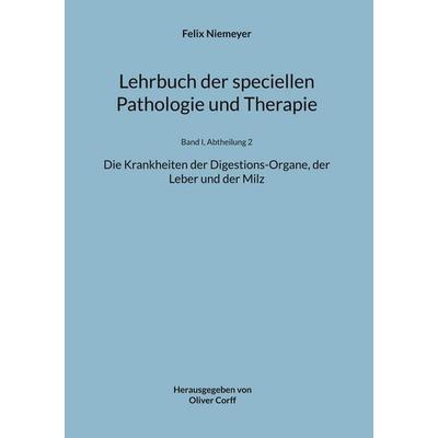 Lehrbuch der speciellen Pathologie und Therapie, Taschenbuch von Felix Niemeyer, BoD – Books on Demand, 978-3-7578-1711-4