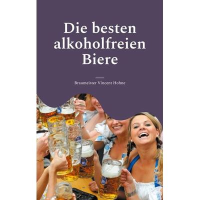 Die besten alkoholfreien Biere, Taschenbuch von Braumeister Vincent Hohne, BoD – Books on Demand, 978-3-7583-0380-7